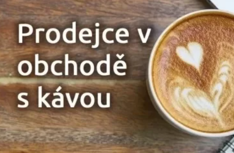 Nabídka práce: Prodejce v obchodě s kávou